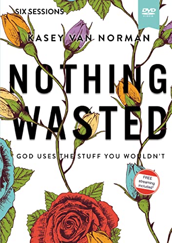 Nothing Wasted Video Study: God Uses the Stuff You Wouldn’t